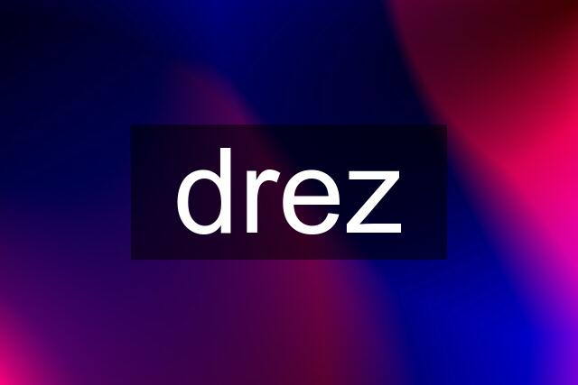 drez