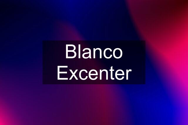 Blanco Excenter