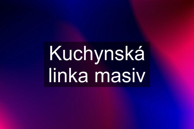 Kuchynská linka masiv