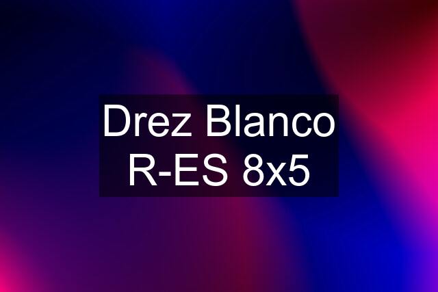 Drez Blanco R-ES 8x5