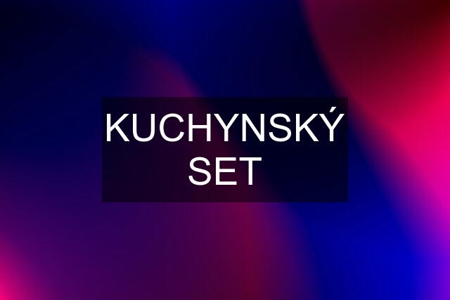 KUCHYNSKÝ SET