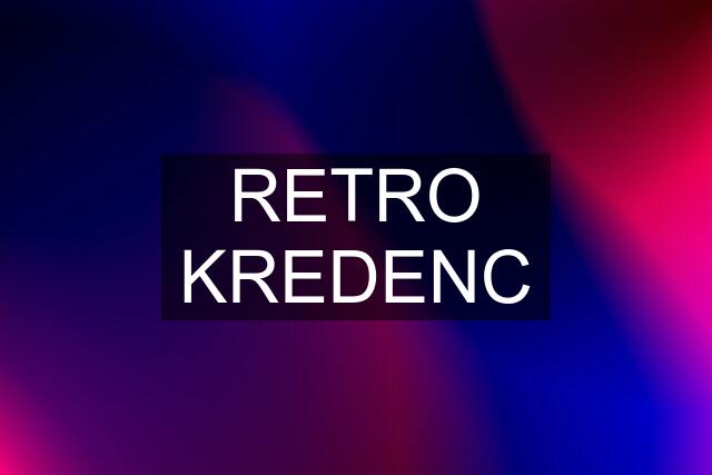 RETRO KREDENC