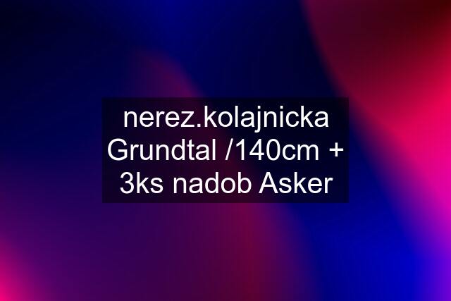 nerez.kolajnicka Grundtal /140cm + 3ks nadob Asker