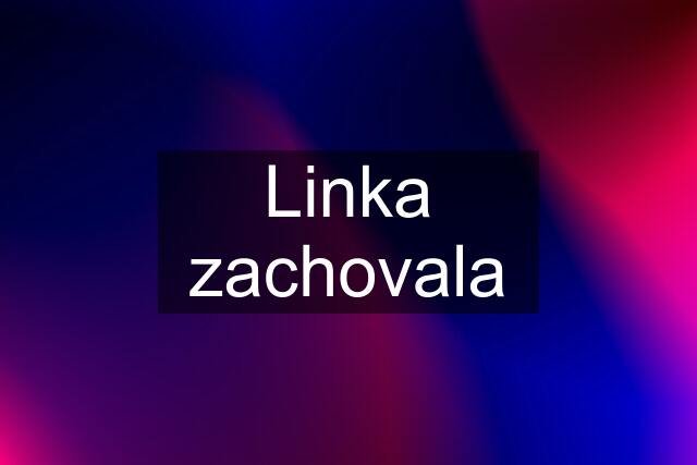 Linka zachovala