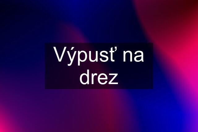 Výpusť na drez