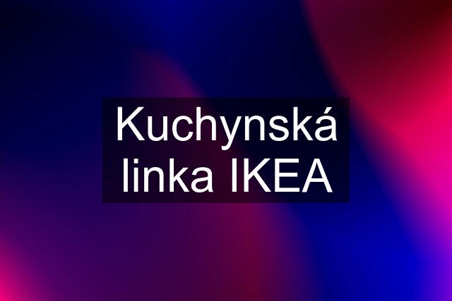 Kuchynská linka IKEA