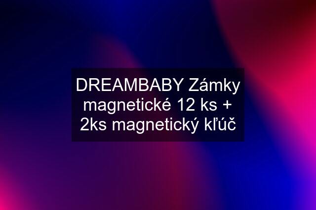 DREAMBABY Zámky magnetické 12 ks + 2ks magnetický kľúč