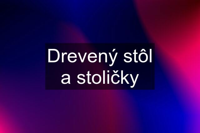 Drevený stôl a stoličky