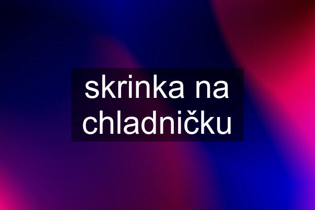 skrinka na chladničku