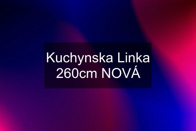 Kuchynska Linka 260cm NOVÁ