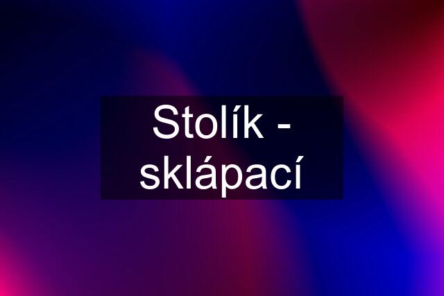 Stolík - sklápací