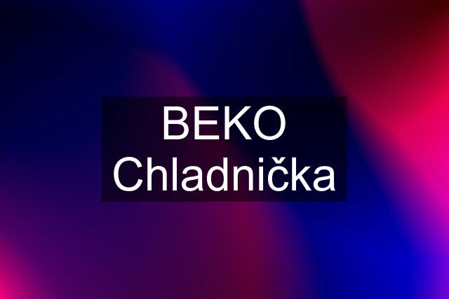 BEKO Chladnička