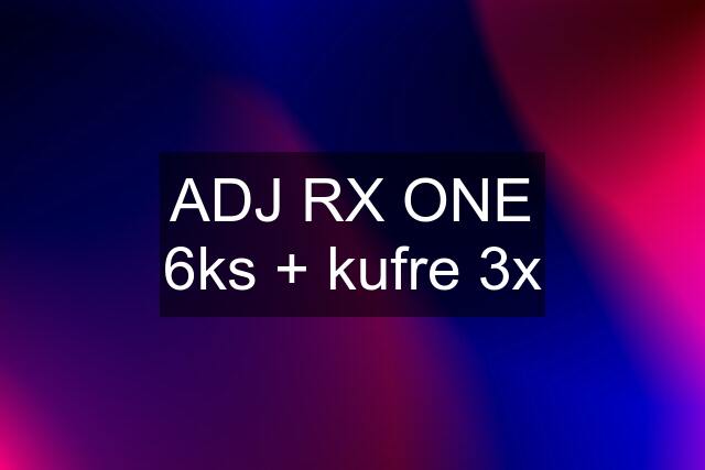 ADJ RX ONE 6ks + kufre 3x