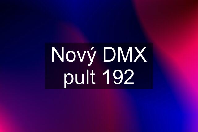 Nový DMX pult 192