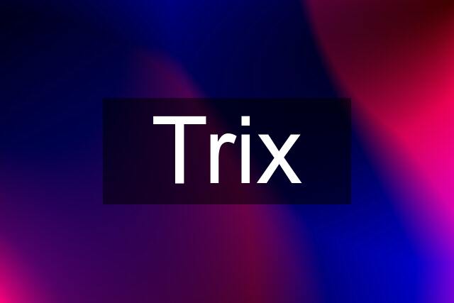 Trix