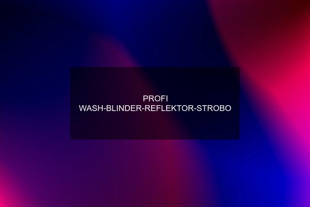 PROFI WASH-BLINDER-REFLEKTOR-STROBO