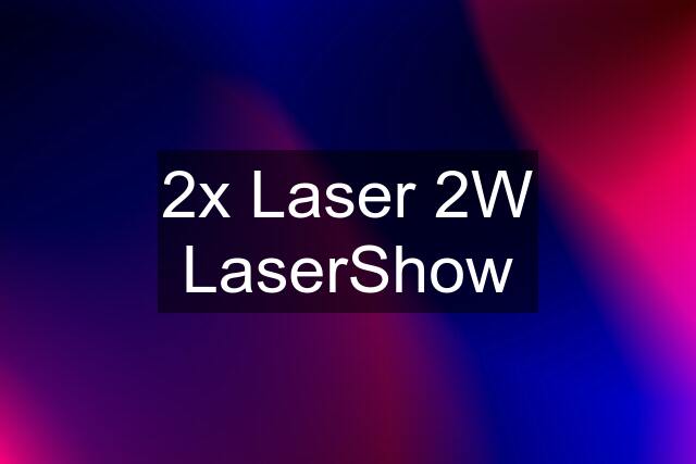 2x Laser 2W LaserShow