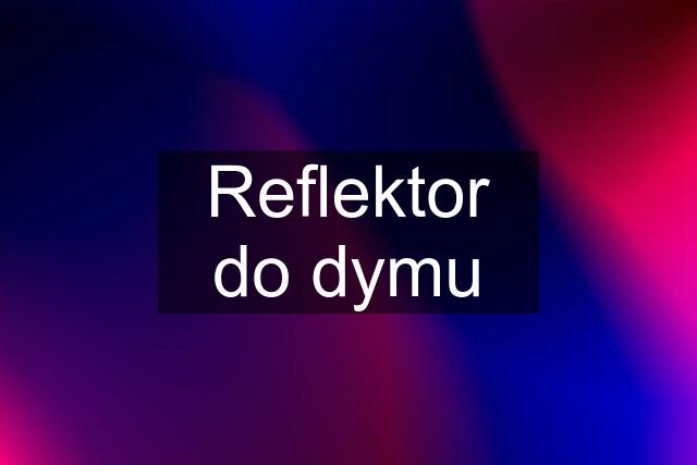 Reflektor do dymu