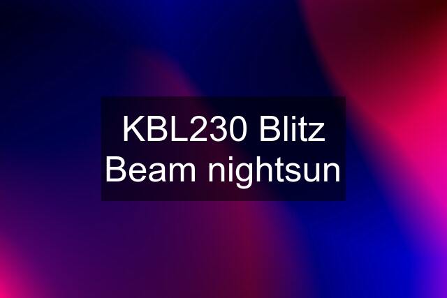 KBL230 Blitz Beam nightsun