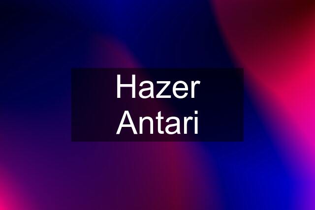 Hazer Antari