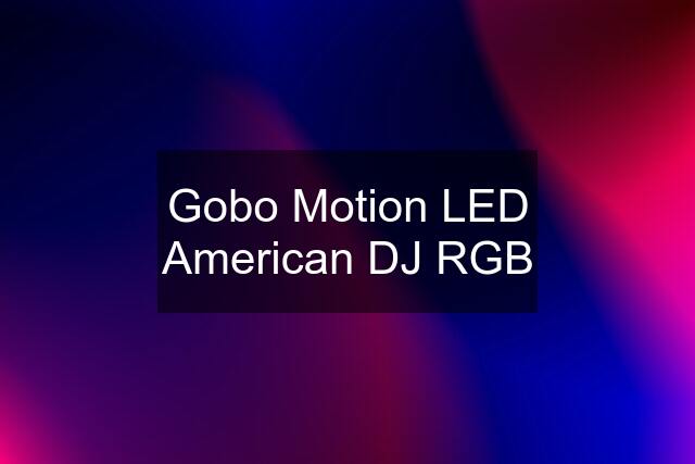 Gobo Motion LED American DJ RGB