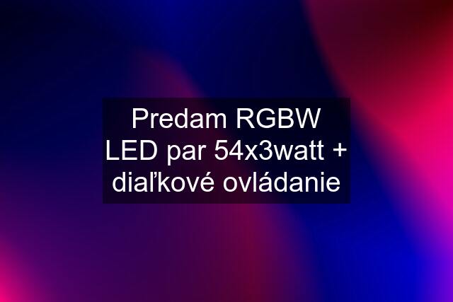 Predam RGBW LED par 54x3watt + diaľkové ovládanie