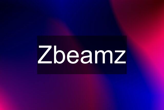 Zbeamz