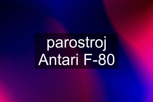 parostroj Antari F-80