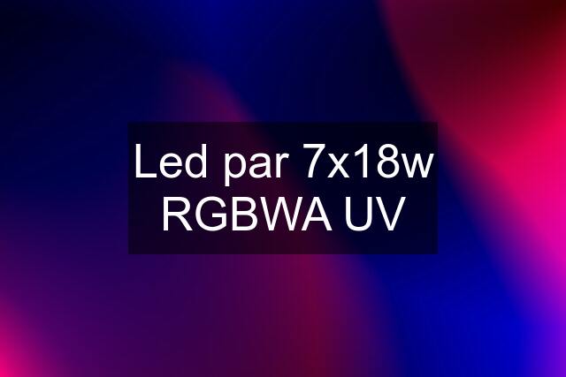 Led par 7x18w RGBWA UV