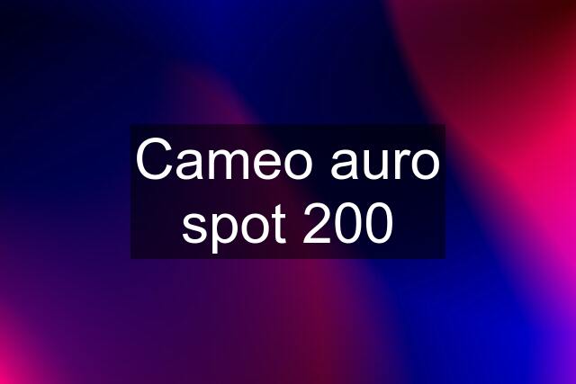 Cameo auro spot 200