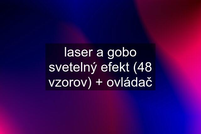 laser a gobo svetelný efekt (48 vzorov) + ovládač