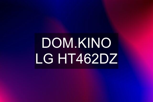 DOM.KINO LG HT462DZ