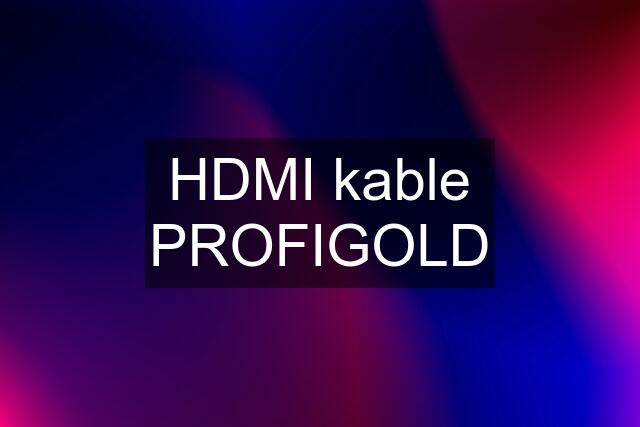 HDMI kable PROFIGOLD