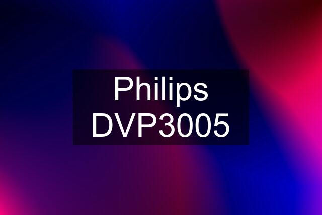 Philips DVP3005