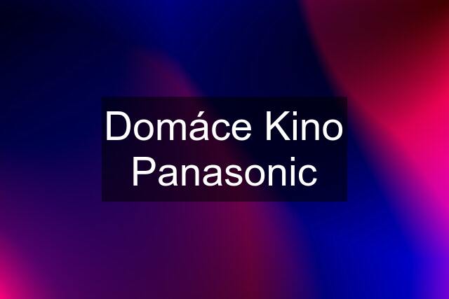 Domáce Kino Panasonic