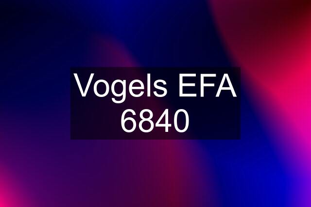 Vogels EFA 6840