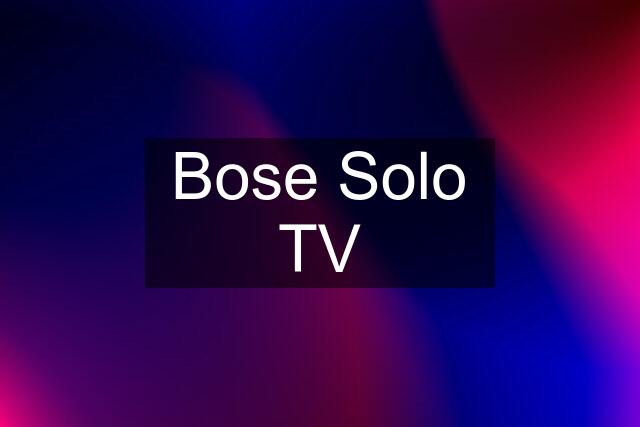 Bose Solo TV