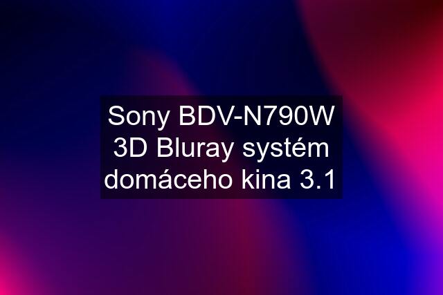 Sony BDV-N790W 3D Bluray systém domáceho kina 3.1