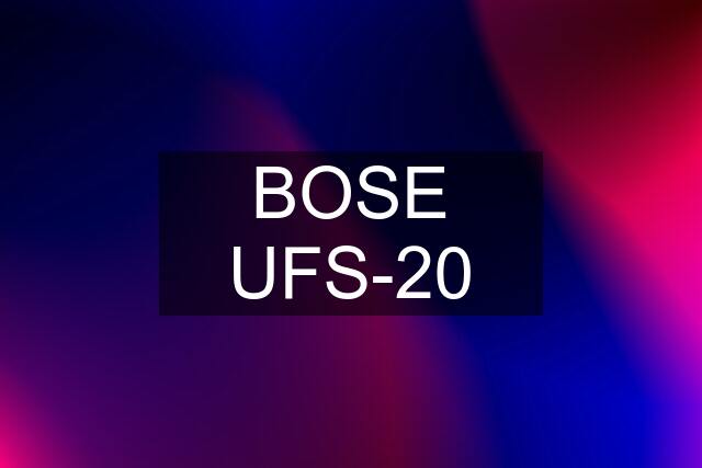 BOSE UFS-20