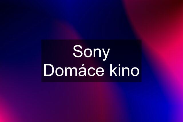 Sony Domáce kino