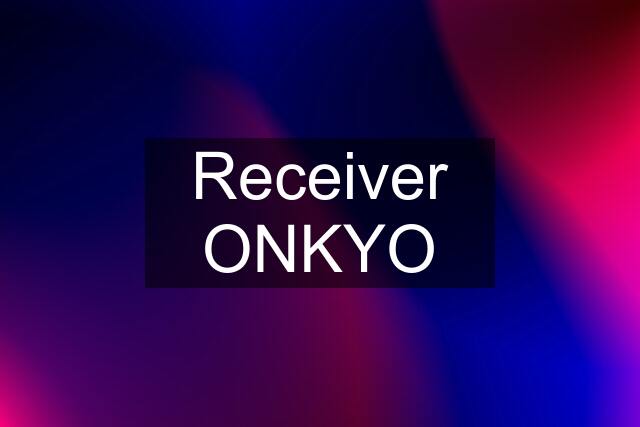 Receiver ONKYO