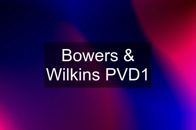 Bowers & Wilkins PVD1