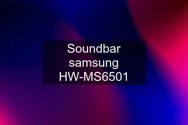 Soundbar samsung HW-MS6501