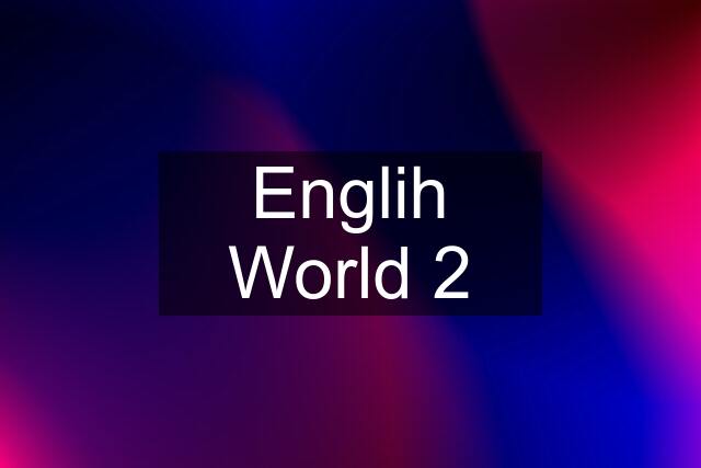 Englih World 2