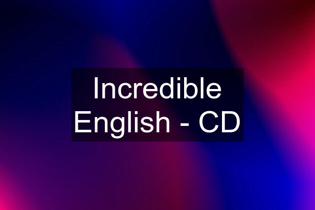 Incredible English - CD