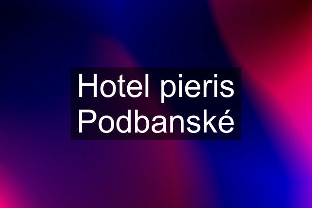 Hotel pieris Podbanské