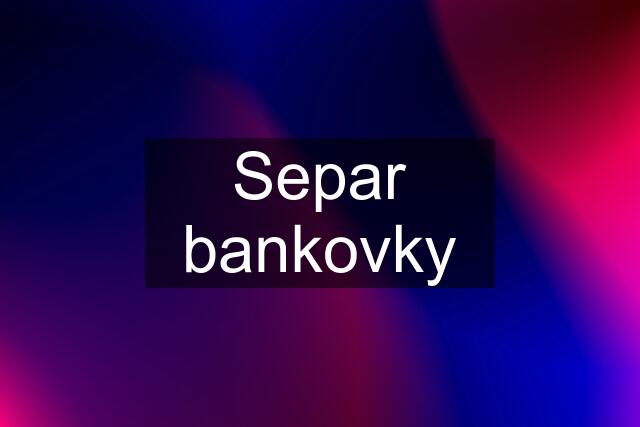 Separ bankovky