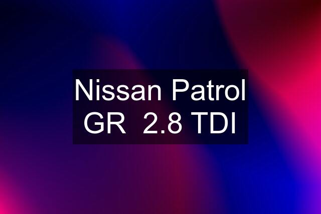 Nissan Patrol GR  2.8 TDI