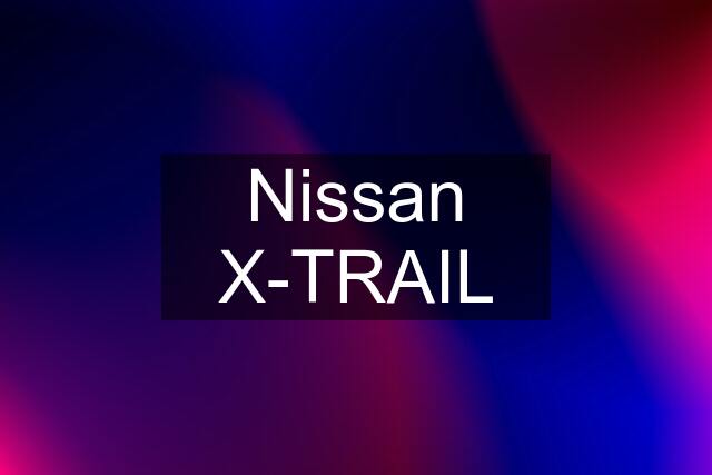 Nissan X-TRAIL