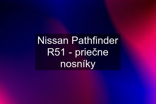 Nissan Pathfinder R51 - priečne nosníky